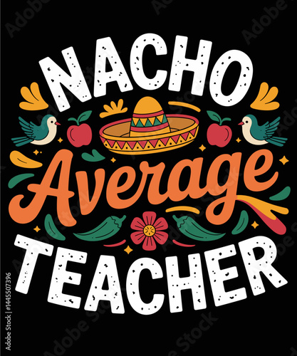 Nacho Average Teacher Apple Cinco De Mayo Teacher