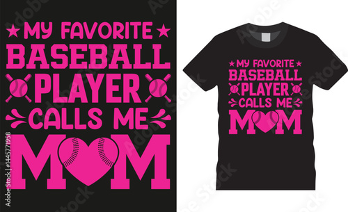 My favorite baseball player calls me mom, Baseball typography vector t-shirt design.