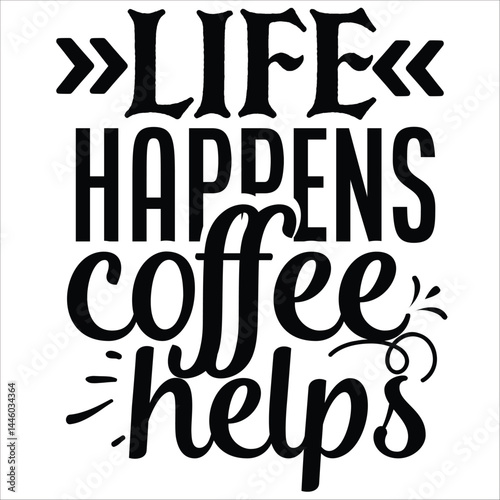 life happens coffee helps