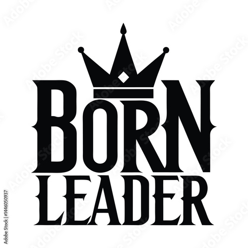 born leader typography vector