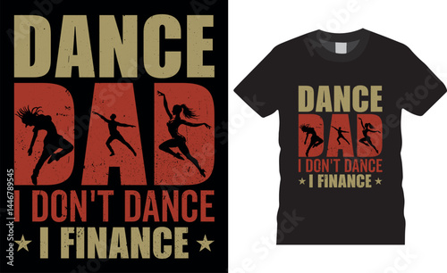 Dance dad i don't dance i finance Happy Fathers DayTypography Vector T shirt Design.