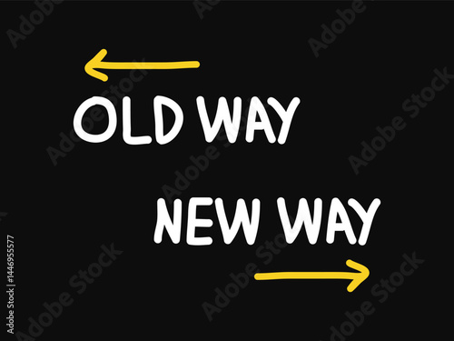 old way new way text with hand drawn arrows on black background 