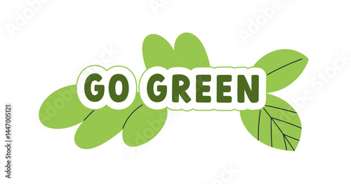 Go green, eco-friendly sticker design. Sustainable natural ecological badge, ...