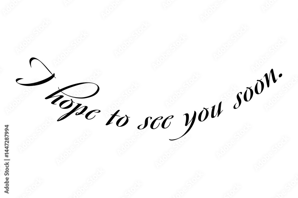 Fototapeta premium I hope to see you soon. 手書き風の、おしゃれでスタイリッシュなレタリング（カリグラフィー） 