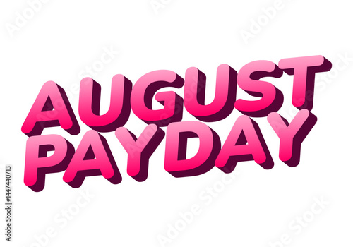 August payday. Text effect for advertising needs about payday in August. Pink color white background