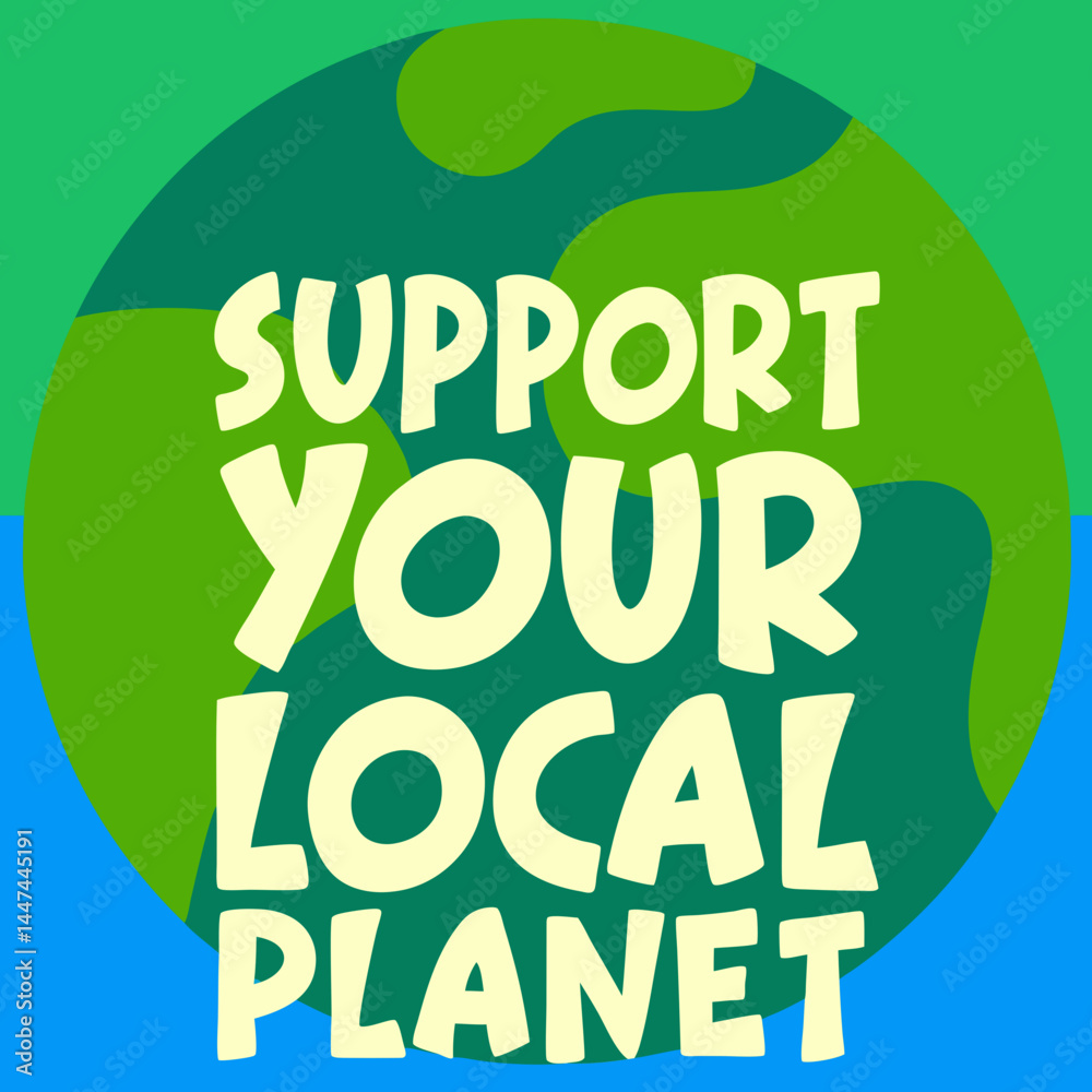 Slogan Typography Design Vector for T-Shirt Support Your Local Planet Slogan Typography Design Vector for T-Shirt Support Your Local Planet