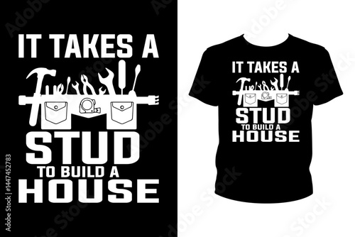 It takes a stud to build a house Quotes svg, carpenter Svg, t-shirt design for prints, carpenter t-shirt design cut file