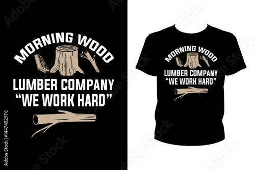 Morning wood lumber company we work hard Quotes svg, carpenter Svg, t-shirt design for prints, carpenter t-shirt design cut file