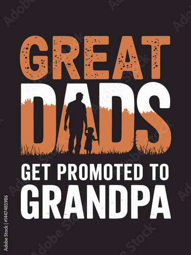 Great Dads Get Promoted To Grandpa T-shirt Design
