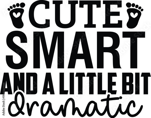 Cute Smart and a Little Bit Dramatic