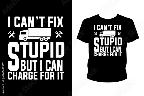 I can't  fix stupid but I can charge for it Quotes svg, mechanic Svg, t-shirt design for prints, mechanic t-shirt design cut file