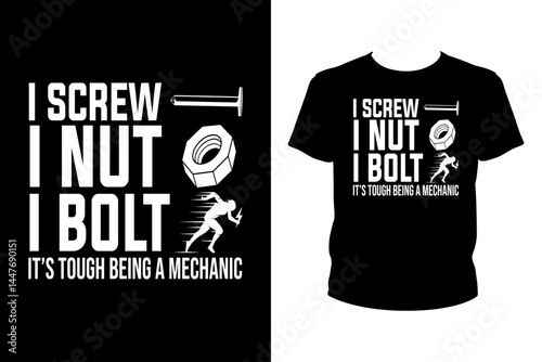 I screw I nut I bolt it's tough being a mechanic Quotes svg, mechanic Svg, t-shirt design for prints, mechanic t-shirt design cut file
