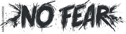 No Fear text design with grunge splash effect for motivational and inspirational message