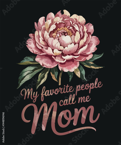 My favorite people call me mom