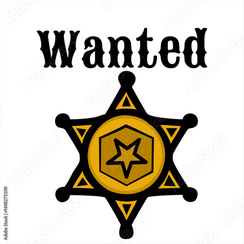 A vector stylized wanted poster featuring a sheriff's star badge in gold and black colors. The word 'Wanted' is prominently displayed above the badge, creating a classic Western theme.