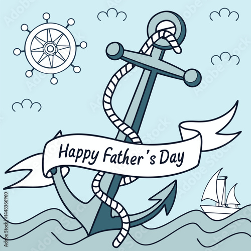 Father's Day Nautical Greeting: Celebrate Father's Day with this nautical-themed illustration featuring an anchor, ship wheel and a small sailboat in serene.