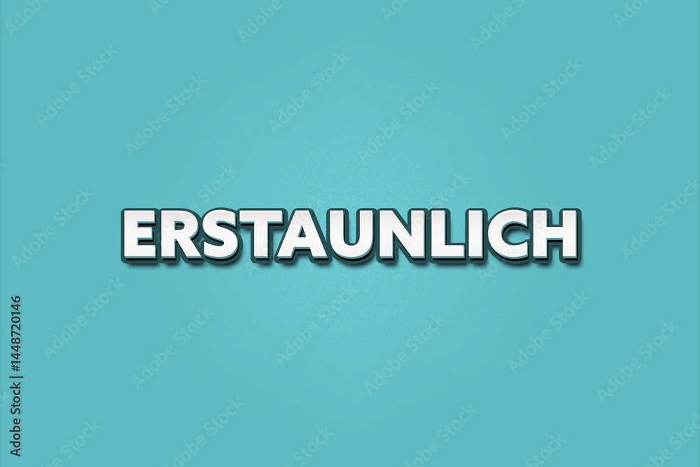 Fototapeta premium Erstaunlich (Astonishing) - A turquoise banner illustration with white text.