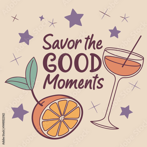 Savor the Good Moments: This inviting image features a citrus fruit, a refreshing drink, and stars, all contributing to the delightful theme. The visual prompts a sense of relaxation and contentment.