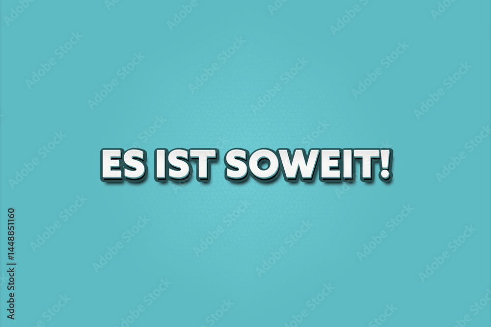 Obraz premium Es ist soweit (The time has come) - A turquoise banner illustration with white text.