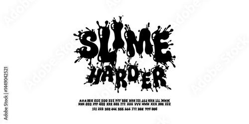 Slime Harder font. splatter theme letters vector, sticky drip flow font, halloween spooky monster alien, sticky letters right side left side middle side and poisonous numbers, liquid, viscous, drops 