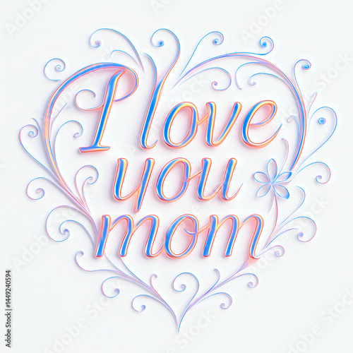Stylized “I Love You Mom” Typography with Neon-Pastel Blue and Pink Lettering, Ornate Heart-Shaped Flourishes, and Delicate Floral Accent on White Background – Elegant Mother’s Day Greeting Art