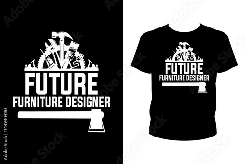 Future furniture designer Quotes svg, carpenter Svg, t-shirt design for prints, carpenter t-shirt design cut file