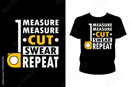 Measure measure cut swear repeat Quotes svg, carpenter Svg, t-shirt design for prints, carpenter t-shirt design cut file