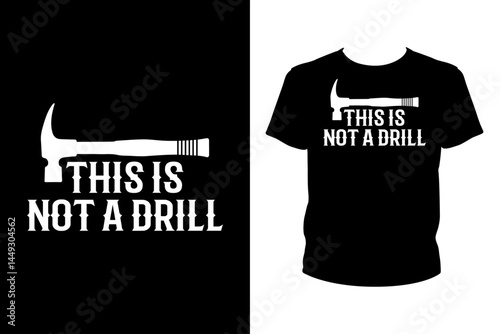 This is not a drill Quotes svg, carpenter Svg, t-shirt design for prints, carpenter t-shirt design cut file