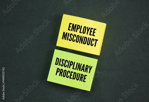 colored paper with the words employee misconduct and disciplinary procedure. unacceptable or inappropriate behavior