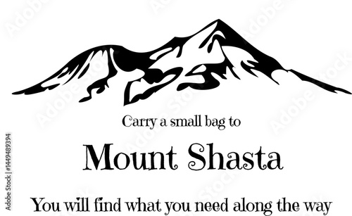 Vector illustration, Text "Carry a small bag to Mount Shasta" with simple  monochrome graphic of the mountain