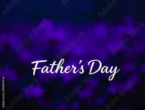 Father's Day Greeting: A beautiful Father's Day message of love, respect and appreciation is illuminated against an attractive starlight background.