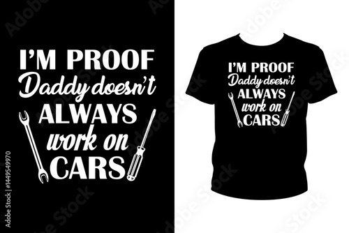 I'm proof daddy doesn't always work on cars Quotes svg, mechanic Svg, t-shirt design for prints, mechanic t-shirt design cut file