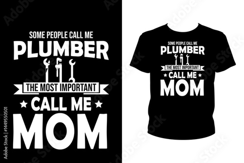 Some people call me plumber the most important mom Quotes svg, mechanic Svg, t-shirt design for prints, mechanic t-shirt design cut file