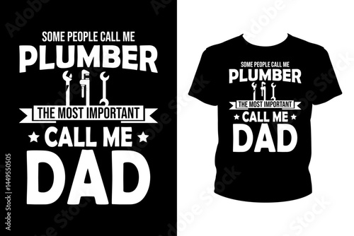 Some people call me plumber the most important dad Quotes svg, mechanic Svg, t-shirt design for prints, mechanic t-shirt design cut file