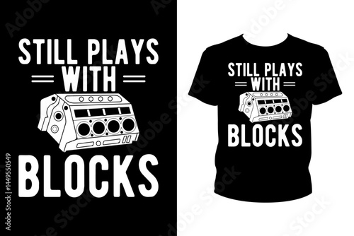 Still plays with blocks Quotes svg, mechanic Svg, t-shirt design for prints, mechanic t-shirt design cut file