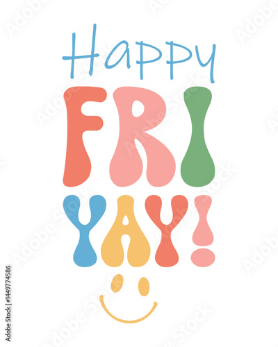 Happy Fri yay funny teacher quote lettering retro word art on white background