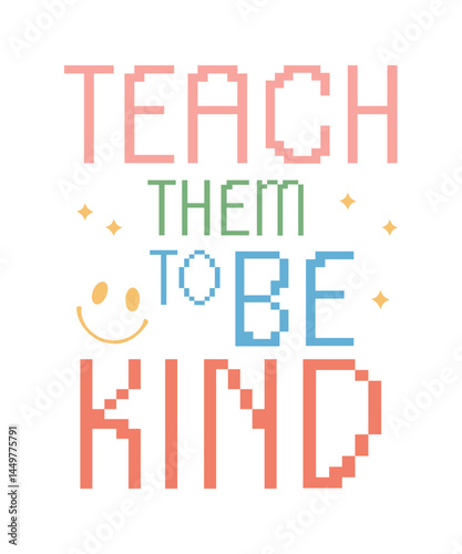 Teach them to be kind best teacher positive quote lettering retro art on white background