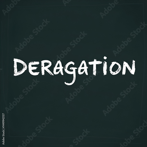 Derogation. A blackboard with white text. Illustration with grunge text style.