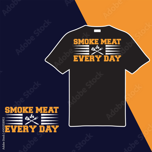 Smoke Meat Every Day .T-shirt Design. Vector Illustration.