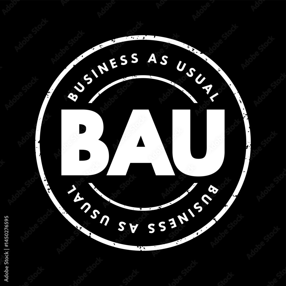 BAU Business As Usual - normal execution of standard functional operations within an organisation, acronym text stamp concept background