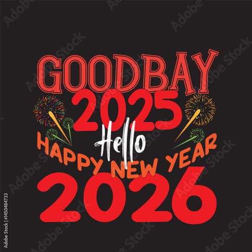goodbay 2025 hello happy new year 2026 