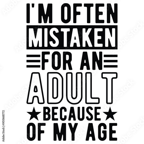 I'm Often Mistaken For An Adult Because Of My Age