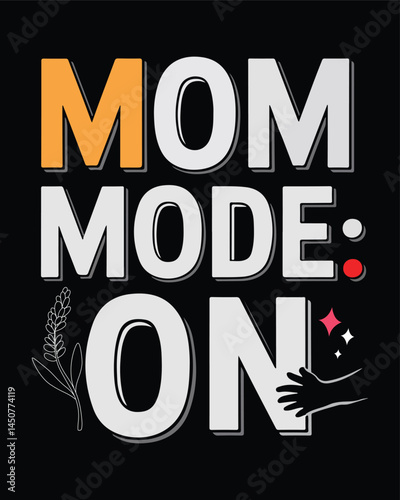 Mom mode activated text graphic design for t shirts and accessories