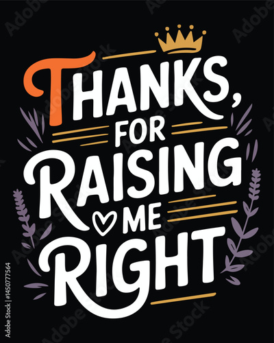 Thanks for raising me right mothers day appreciation graphic