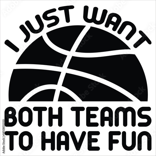 i just want both teams to have fun