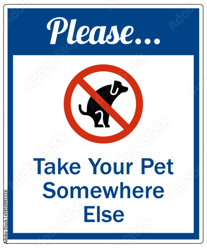 Dog poop sign please take your pet somewhere else