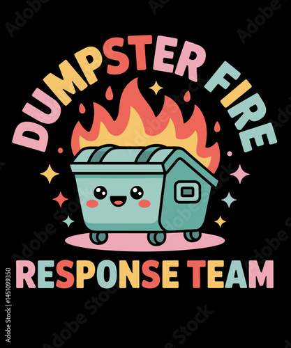 Funny Dumpster Fire Response Team Chaos Meme
