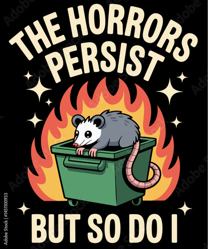 The Horrors Persist But So Do I Funny Angry Opossum Possum