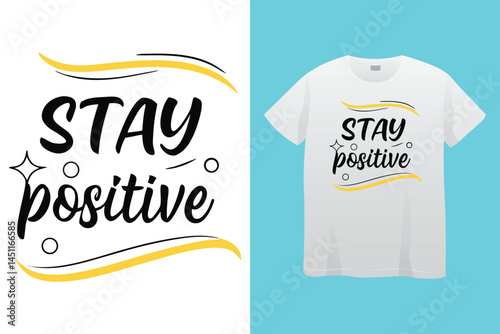 White "Stay Positive" T-Shirt: Inspirational apparel showcasing an optimistic message with simple, modern design.