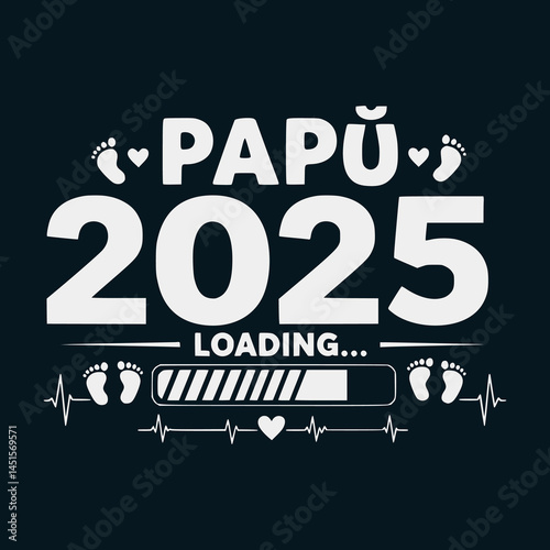 Papo 2025 Loading Proud Dad 2025 Outfit Father Papa Typography For T-Shirt Design SVG EPS File Available for Free Download